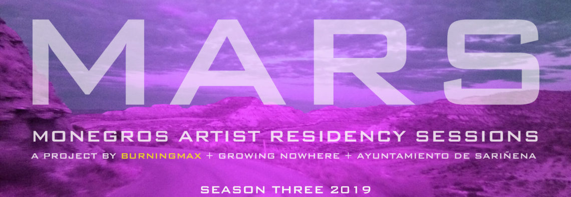 MARS 2019 - Monegros Artist Residency Sessions, Season Three | A project by Burningmax + Growing Nowhere for the Nowhere Festival