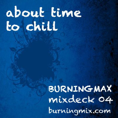 Burningmix 04 :: About Time To Chill