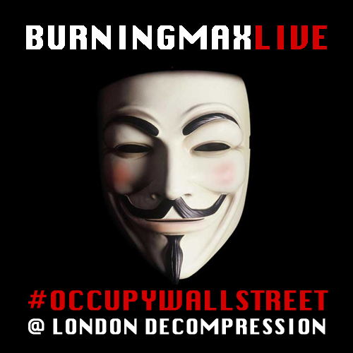 Burningmix Live 07 :: OccupyWallStreet at London Decompression