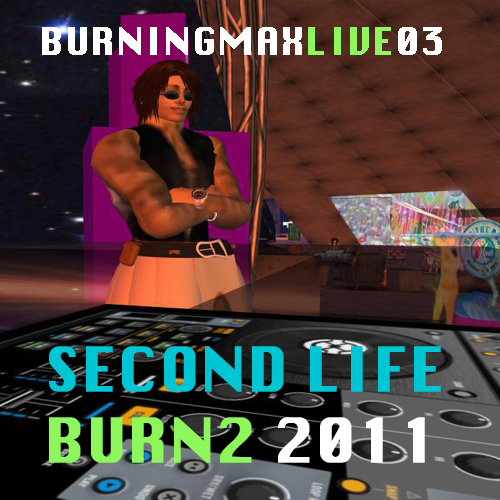 Burningmix Live 06 :: :: :: Second Life – Burn2