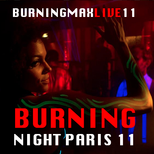 Burningmax Live 11 :: Burning Night 11 Paris