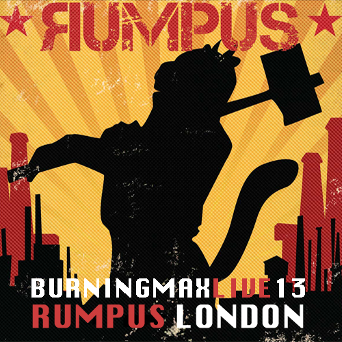 Burningmax Live 13 :: Rumpus London