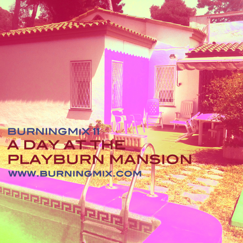 Burningmix 11 :: A Day At The PlayBurn Mansion