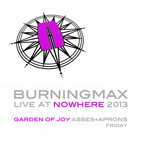 Burningmax Live at Nowhere :: Garden – Asses and Aprons