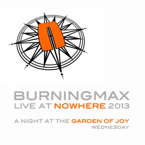 Burningmax Live at Nowhere :: A Night at the Garden of Joy