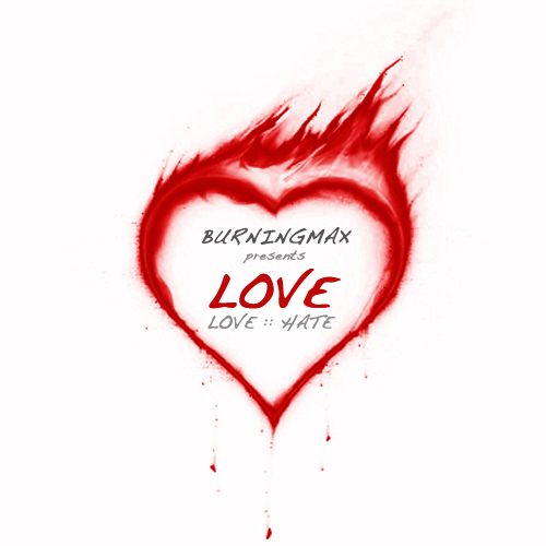 Burningmax presents LoveHate :: Love