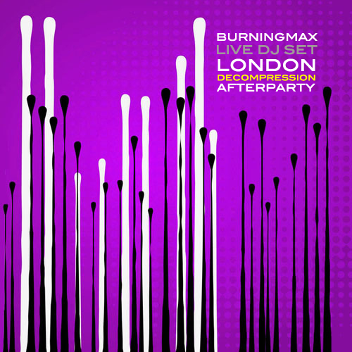 Burningmax Live :: London Decompression 2013 Afterparty