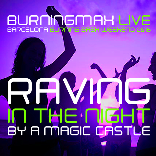 Burningmax Live :: 2015 Barcelona Burning Bash :: Rave