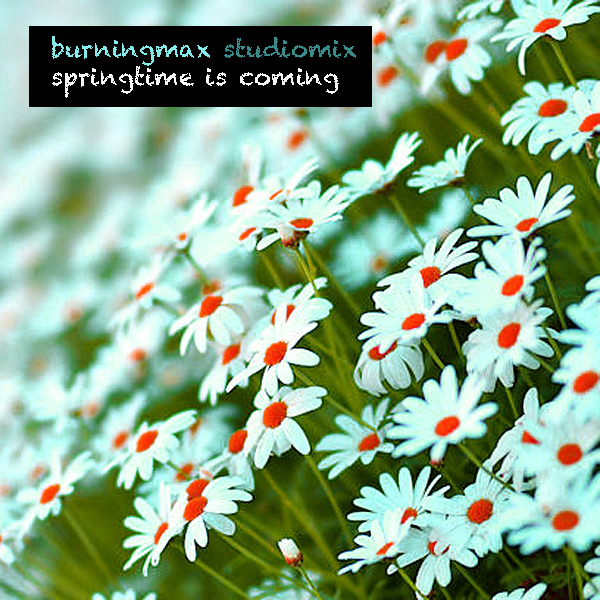 Burningmax Studiomix :: Springtime is Coming