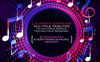 Laurent Garnier – Multiple Tributes (Burningmax Everything Is Music Rework)